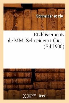 Établissements de MM. Schneider Et Cie (Éd.1900) - Schneider Et Cie