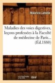 Maladies Des Voies Digestives, Leçons Professées À La Faculté de Médecine de Paris (Éd.1880)