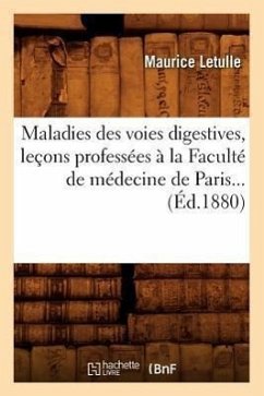 Maladies Des Voies Digestives, Leçons Professées À La Faculté de Médecine de Paris (Éd.1880) - Letulle, Maurice