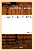 Code de Police. Tome 1 (Éd.1794)