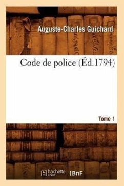 Code de Police. Tome 1 (Éd.1794) - Guichard a C