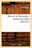 Brun de la Montaigne: Roman d'Aventure (Éd.1875)