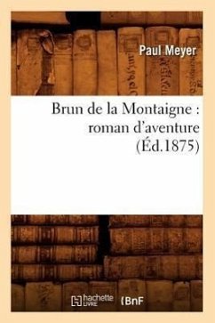 Brun de la Montaigne: Roman d'Aventure (Éd.1875) - Sans Auteur