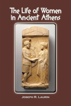 The Life of Women in Ancient Athens - Laurin, Joseph R.