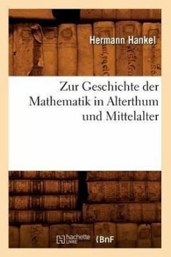 Zur Geschichte Der Mathematik in Alterthum Und Mittelalter (Éd.1874) - Hankel, Hermann