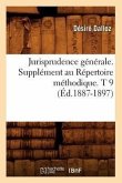 Jurisprudence Générale. Supplément Au Répertoire Méthodique. T 9 (Éd.1887-1897)