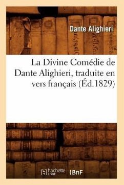 La Divine Comédie de Dante Alighieri, Traduite En Vers Français (Éd.1829) - Alighieri, Dante