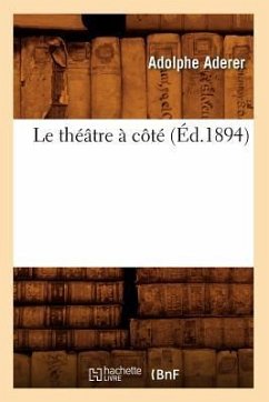 Le Théâtre À Côté (Éd.1894) - Aderer, Adolphe