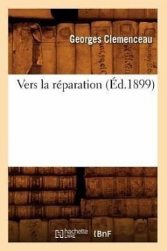 Vers La Réparation (Éd.1899) - Clémenceau, Georges
