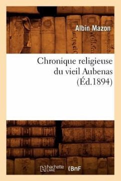 Chronique Religieuse Du Vieil Aubenas (Éd.1894) - de Boisrobert, François