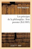 Les Principes de la Philosophie: Livre Premier (Éd.1885)