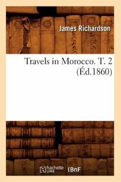 Travels in Morocco. T. 2 (Éd.1860) - Richardson, James