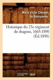 Historique Du 25e Régiment de Dragons, 1665-1890 (Éd.1890)