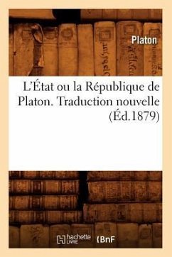 L'État Ou La République de Platon. Traduction Nouvelle (Éd.1879) - Plato