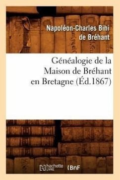 Généalogie de la Maison de Bréhant En Bretagne (Éd.1867) - Bihi de Bréhant, Napoléon-Charles