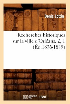 Cover Recherches Historiques Sur La Ville d'Orléans. 2, 1 (Éd.1836-1845)