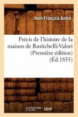 Précis de l'Histoire de la Maison de Rustichelli-Valori (Première Édition) (Éd.1855)