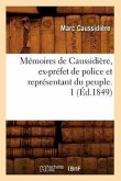 Mémoires de Caussidière, Ex-Préfet de Police Et Représentant Du Peuple. 1 (Éd.1849)