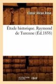 Étude Historique. Raymond de Turenne (Éd.1858)