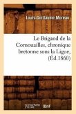 Le Brigand de la Cornouailles, Chronique Bretonne Sous La Ligue, (Éd.1860)