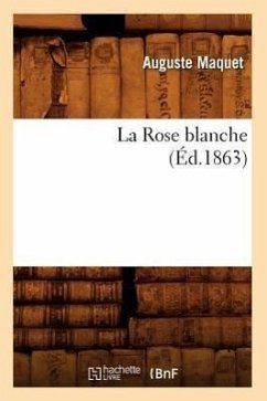 La Rose Blanche, (Éd.1863) - Maquet, Auguste