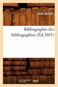 Bibliographie Des Bibliographies (Éd.1883) - Vallée, Léon