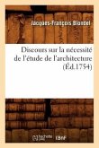 Discours Sur La Nécessité de l'Étude de l'Architecture (Éd.1754)