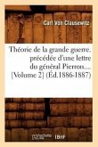 Théorie de la Grande Guerre. Précédée d'Une Lettre Du Général Pierron (Volume 2) (Éd.1886-1887)