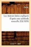 Les Auteurs Latins Expliqués d'Après Une Méthode Nouvelle (Éd.1850)