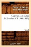 Oeuvres Complètes de Fénelon. Tome 6 (Éd.1848-1852)