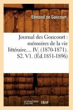 Journal Des Goncourt: Mémoires de la Vie Littéraire. Tome IV. (Éd.1851-1896) - Goncourt, Edmond De