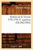 Histoire de la Terreur 1792-1794. T. Septième (Éd.1862-1881)