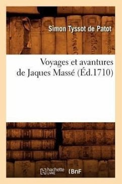 Voyages Et Avantures de Jaques Massé (Éd.1710) - Tyssot De Patot, Simon