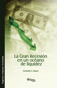 La Gran Recesion en un oceano de liquidez - Klauer, Armando S.