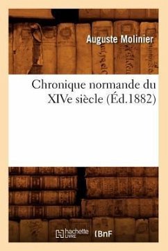 Chronique Normande Du Xive Siècle (Éd.1882) - Sans Auteur