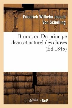 Bruno, Ou Du Principe Divin Et Naturel Des Choses (Éd.1845) - Schelling, Friedrich Wilhelm Jospeh