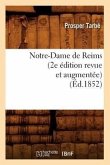 Notre-Dame de Reims (2e Édition Revue Et Augmentée) (Éd.1852)
