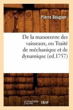 de la Manoeuvre Des Vaisseaux, Ou Traité de Méchanique Et de Dynamique (Ed.1757) - Bouguer, Pierre