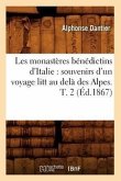 Les Monastères Bénédictins d'Italie: Souvenirs d'Un Voyage Litt Au Delà Des Alpes. T. 2 (Éd.1867)