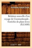 Relation Nouvelle d'Un Voyage de Constantinople . Enrichie de Plans Levez (Éd.1680)