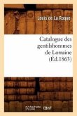 Catalogue Des Gentilshommes de Lorraine (Éd.1863)