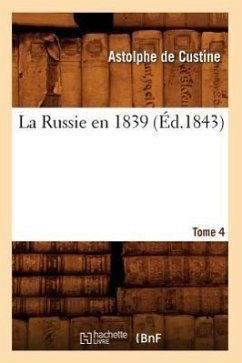 La Russie En 1839. Tome 4 (Éd.1843) - Custine, Astolphe De