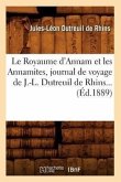 Le Royaume d'Annam Et Les Annamites, Journal de Voyage de J.-L. Dutreuil de Rhins (Éd.1889)