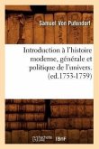 Introduction À l'Histoire Moderne, Générale Et Politique de l'Univers. (Ed.1753-1759)