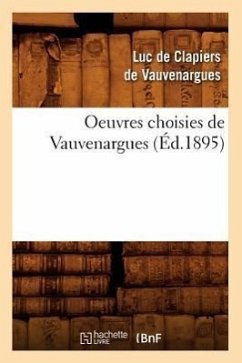 Oeuvres Choisies de Vauvenargues (Éd.1895) - De Clapiers De Vauvenargues, Luc