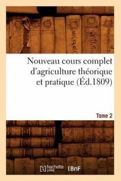 Nouveau Cours Complet d'Agriculture Théorique Et Pratique. Tome 2 (Éd.1809) - Sans Auteur