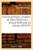 Oeuvres Poétiques Complètes de Adam Mickiewicz, .... Konrad Wallenrod, Les Pèlerins (Éd.1859)