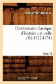 Dictionnaire Classique d'Histoire Naturelle. Tome 15 (Éd.1822-1831)