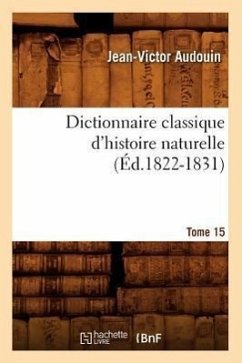 Dictionnaire Classique d'Histoire Naturelle. Tome 15 (Éd.1822-1831) - Audouin, Jean-Victor