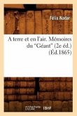 A Terre Et En l'Air. Mémoires Du Géant (Éd.1865)